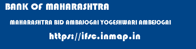 BANK OF MAHARASHTRA  MAHARASHTRA BID AMBAJOGAI YOGESHWARI AMBEJOGAI  ifsc code